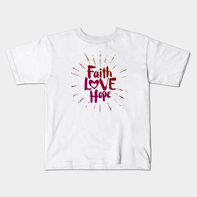 Faith, Hope, Love Kids T-Shirt by vita5511tees